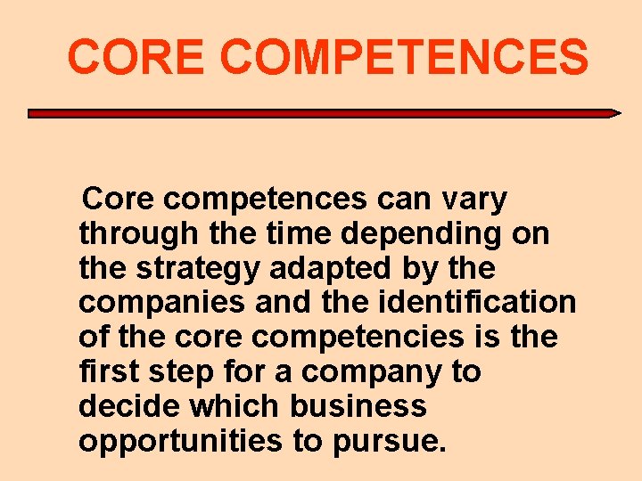 CORE COMPETENCES Core competences can vary through the time depending on the strategy adapted