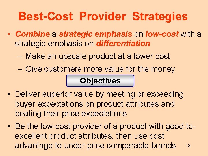 Best-Cost Provider Strategies • Combine a strategic emphasis on low-cost with a strategic emphasis