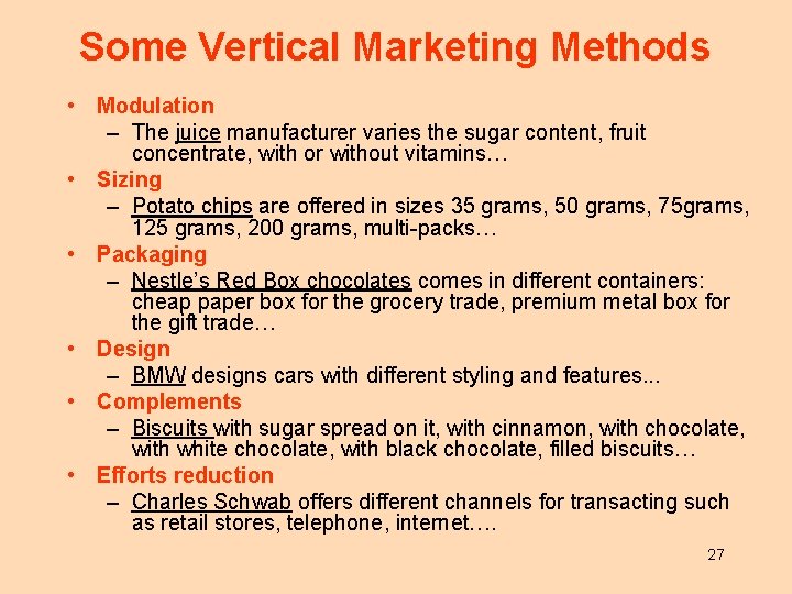 Some Vertical Marketing Methods • Modulation – The juice manufacturer varies the sugar content,