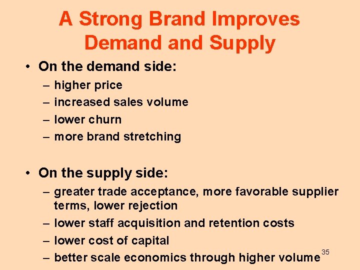 A Strong Brand Improves Demand Supply • On the demand side: – – higher