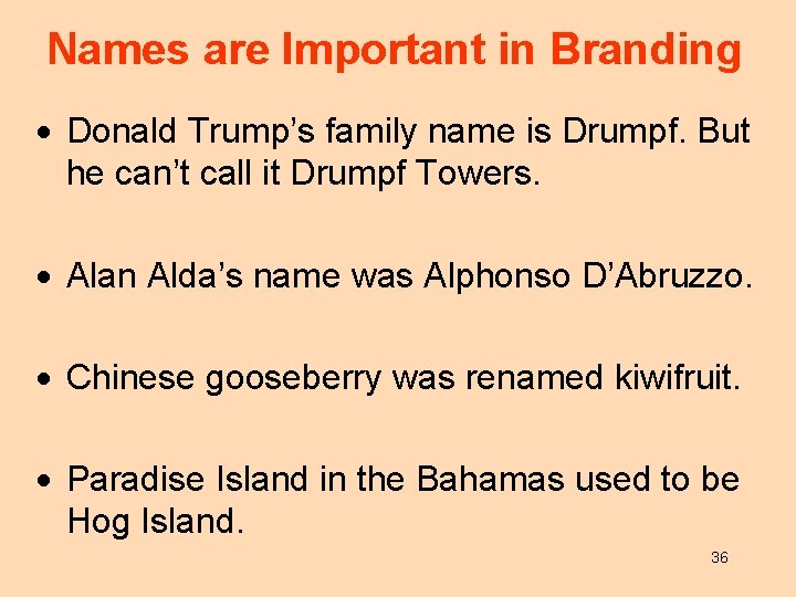 Names are Important in Branding · Donald Trump’s family name is Drumpf. But he