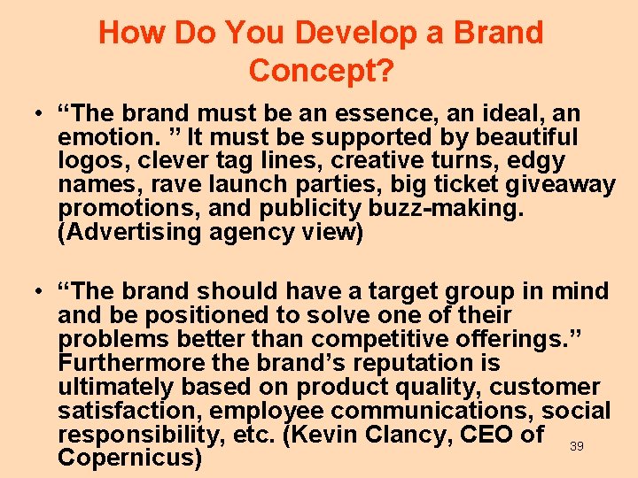 How Do You Develop a Brand Concept? • “The brand must be an essence,