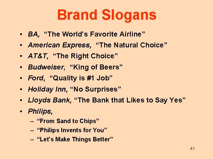 Brand Slogans • BA, “The World’s Favorite Airline” • American Express, “The Natural Choice”