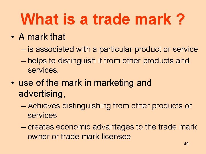 What is a trade mark ? • A mark that – is associated with