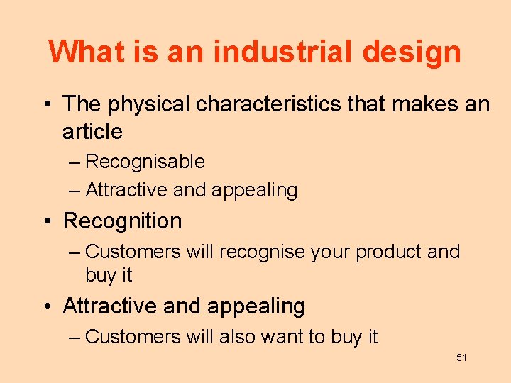 What is an industrial design • The physical characteristics that makes an article –