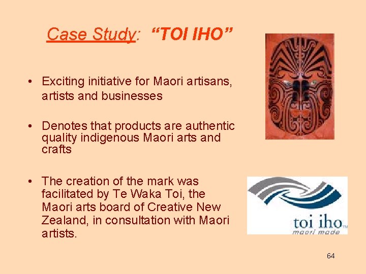 Case Study: “TOI IHO” • Exciting initiative for Maori artisans, artists and businesses •