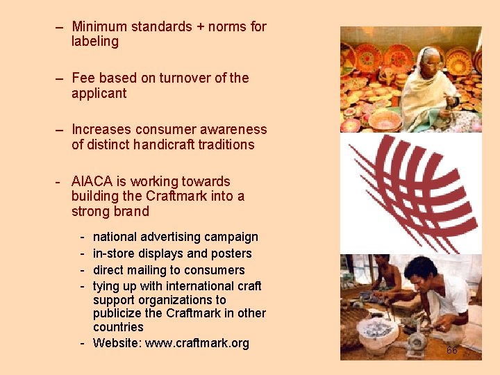 – Minimum standards + norms for labeling – Fee based on turnover of the