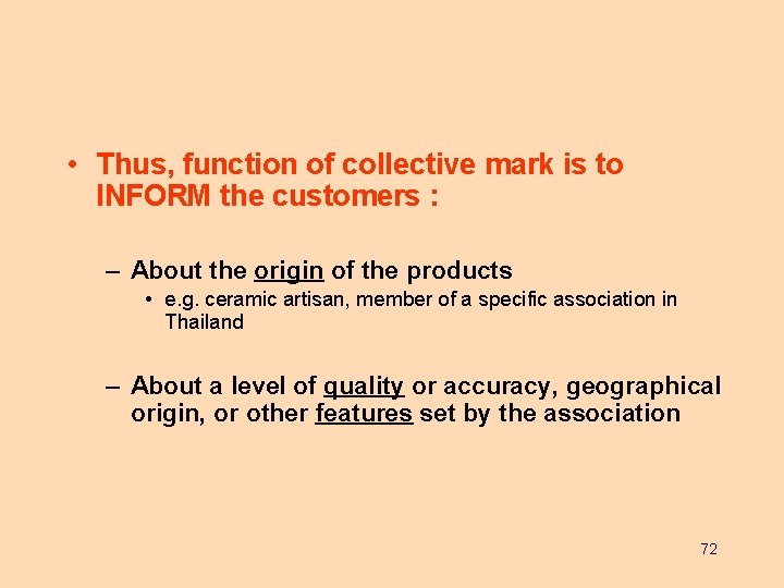  • Thus, function of collective mark is to INFORM the customers : –