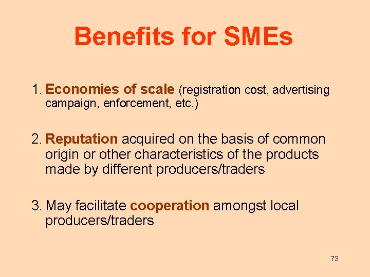 Benefits for SMEs 1. Economies of scale (registration cost, advertising campaign, enforcement, etc. )