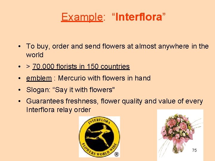 Example: “Interflora” • To buy, order and send flowers at almost anywhere in the