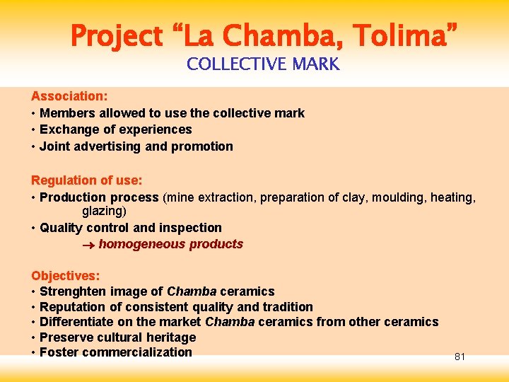 Project “La Chamba, Tolima” COLLECTIVE MARK Association: • Members allowed to use the collective