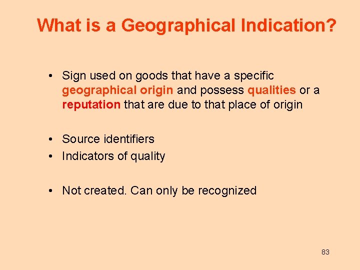 What is a Geographical Indication? • Sign used on goods that have a specific