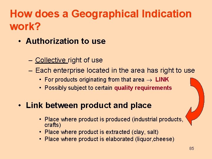 How does a Geographical Indication work? • Authorization to use – Collective right of