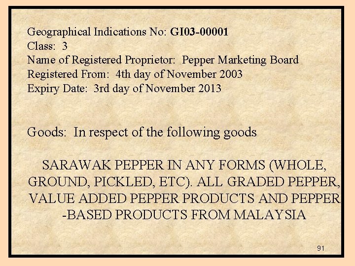 Geographical Indications No: GI 03 -00001 Class: 3 Name of Registered Proprietor: Pepper Marketing