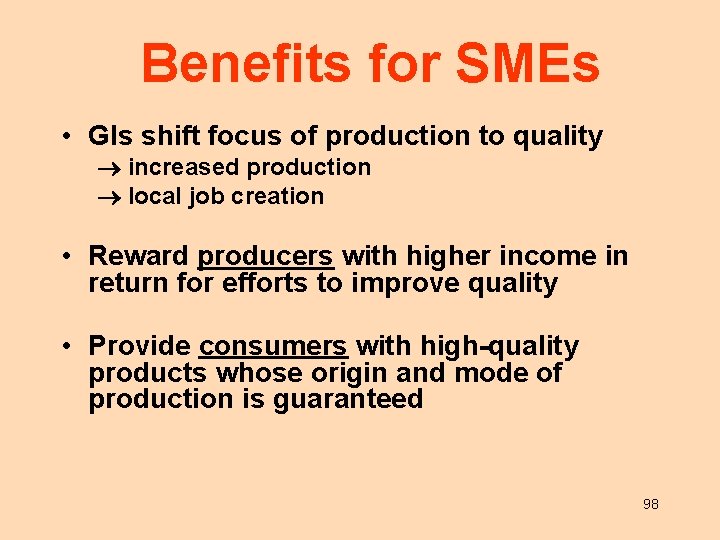 Benefits for SMEs • GIs shift focus of production to quality increased production local