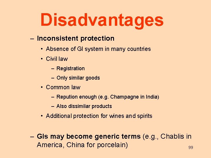Disadvantages – Inconsistent protection • Absence of GI system in many countries • Civil
