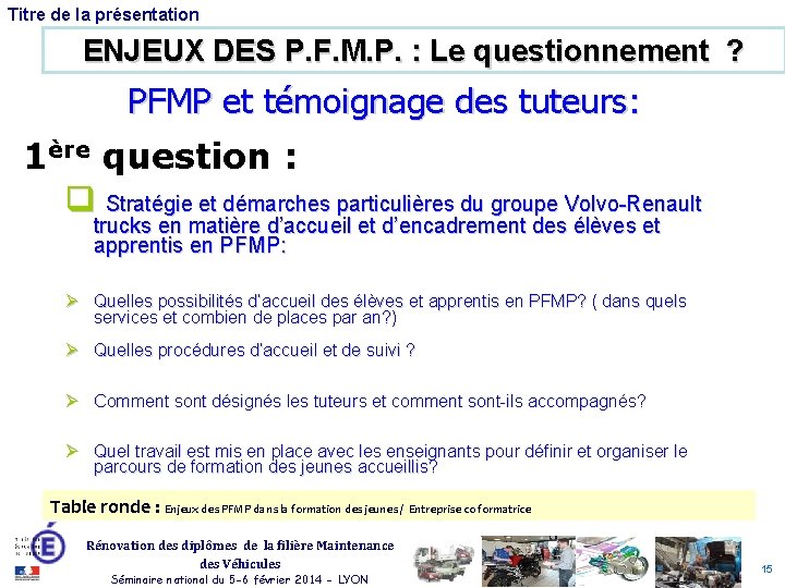 Titre de la présentation ENJEUX DES P. F. M. P. : Le questionnement ?