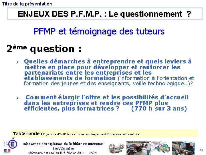 Titre de la présentation ENJEUX DES P. F. M. P. : Le questionnement ?