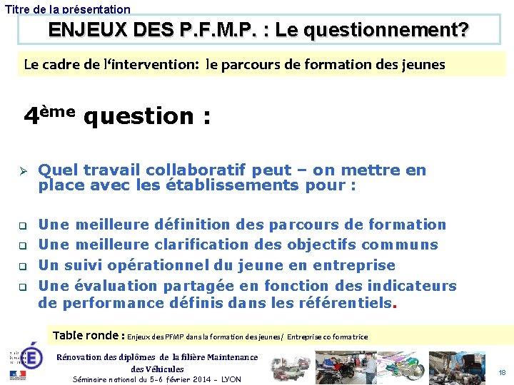Titre de la présentation ENJEUX DES P. F. M. P. : Le questionnement? Le