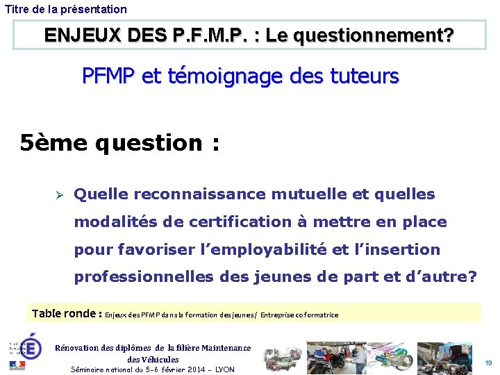 Titre de la présentation ENJEUX DES P. F. M. P. : Le questionnement? PFMP