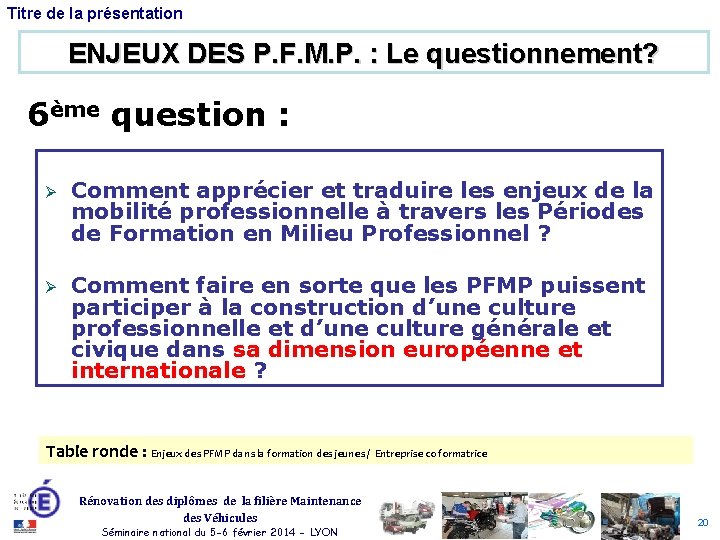 Titre de la présentation ENJEUX DES P. F. M. P. : Le questionnement? 6ème