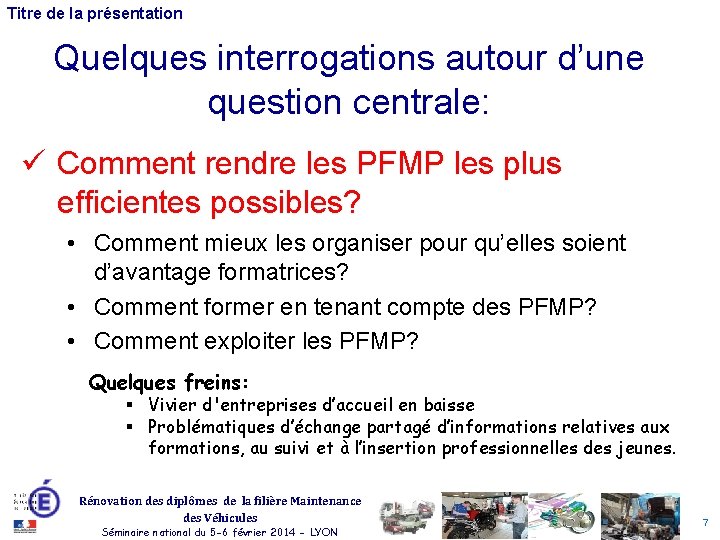 Titre de la présentation Quelques interrogations autour d’une question centrale: ü Comment rendre les