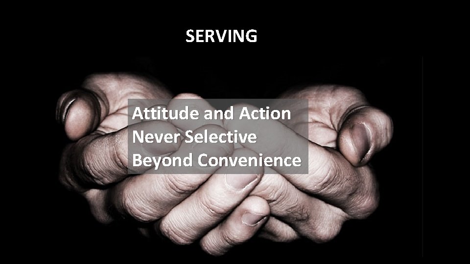 SERVING Attitude and Action Never Selective Beyond Convenience 