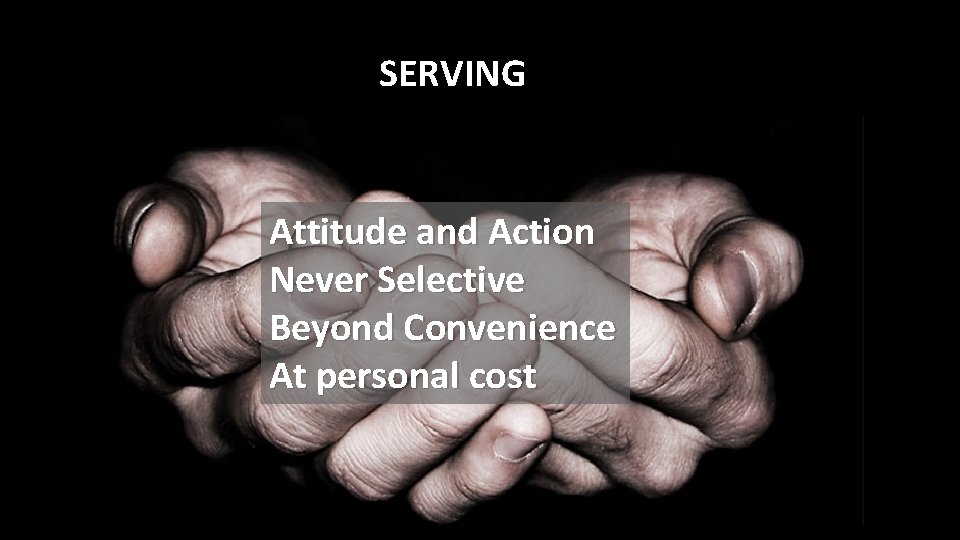 SERVING Attitude and Action Never Selective Beyond Convenience At personal cost 