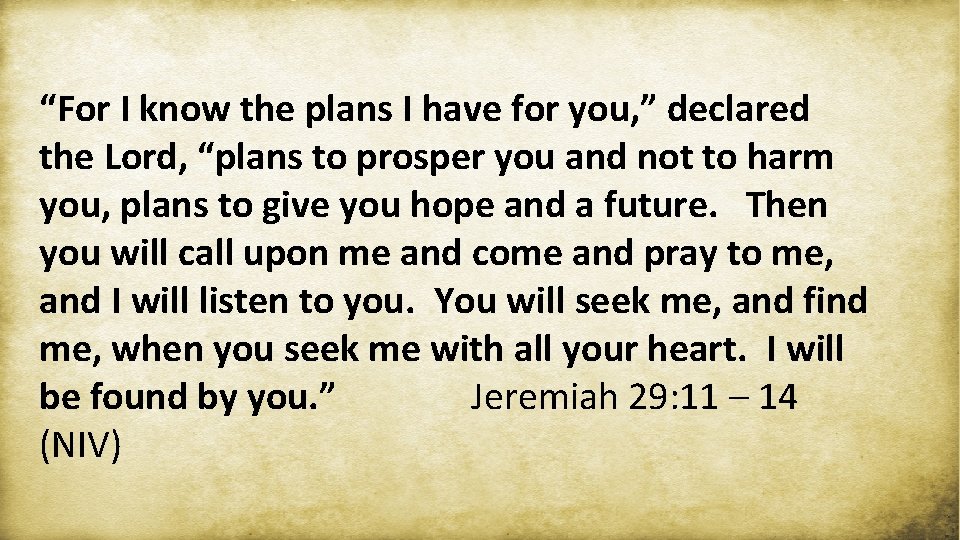 “For I know the plans I have for you, ” declared the Lord, “plans