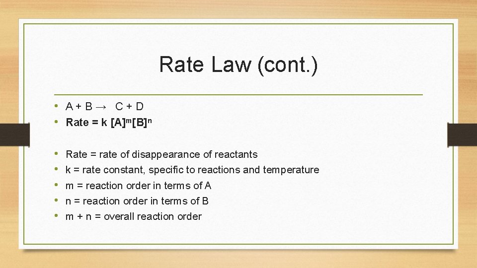 Rate Law (cont. ) • A+B→ C+D • Rate = k [A]m[B]n • •