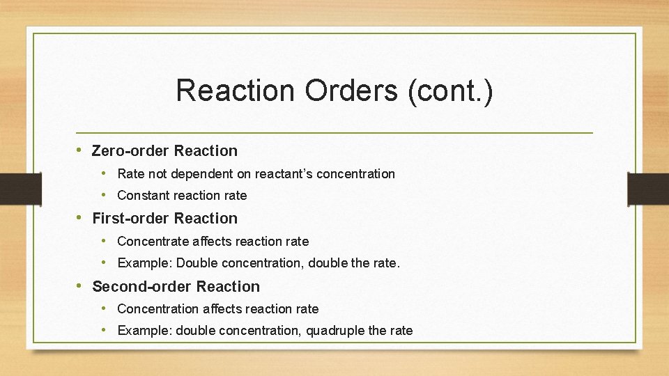 Reaction Orders (cont. ) • Zero-order Reaction • Rate not dependent on reactant’s concentration