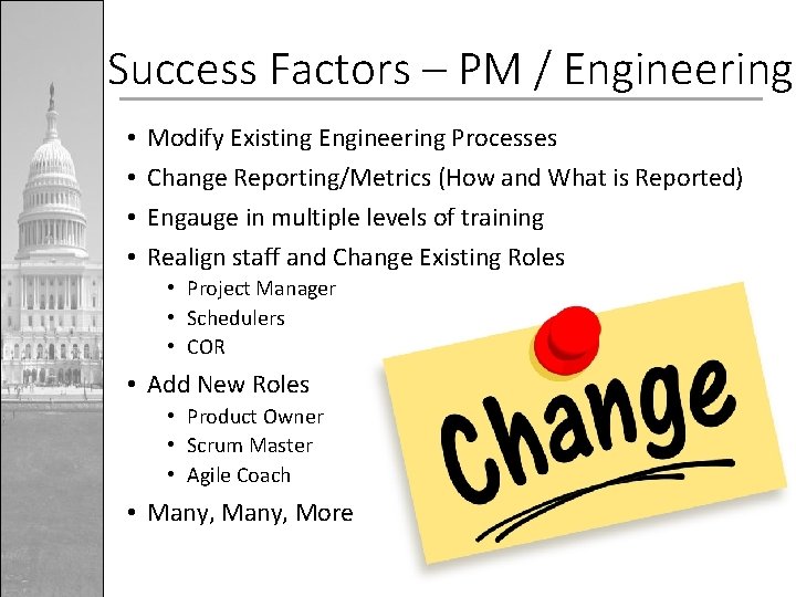 Success Factors – PM / Engineering • • Modify Existing Engineering Processes Change Reporting/Metrics