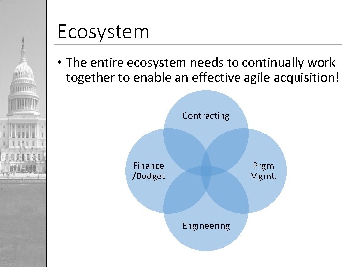Ecosystem • The entire ecosystem needs to continually work together to enable an effective