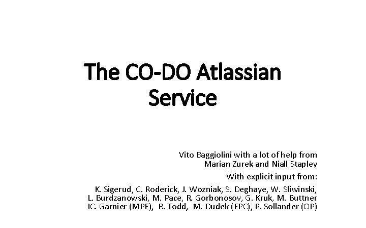 The CO-DO Atlassian Service Vito Baggiolini with a lot of help from Marian Zurek