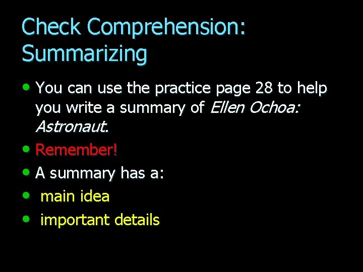Check Comprehension: Summarizing • You can use the practice page 28 to help you
