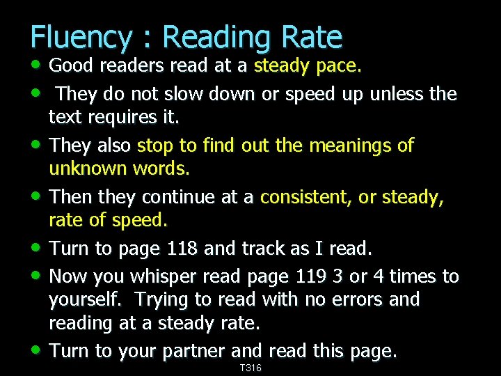 Fluency : Reading Rate • Good readers read at a steady pace. • They