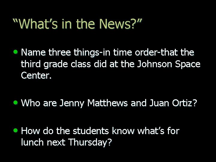 “What’s in the News? ” • Name three things-in time order-that the third grade