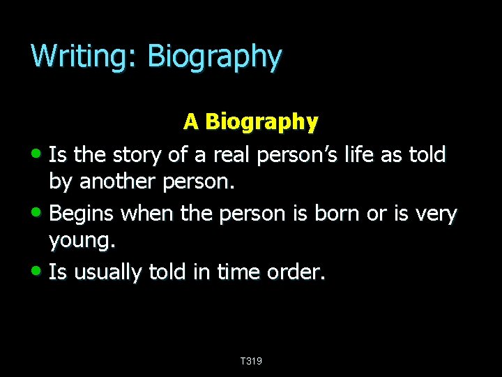 Writing: Biography A Biography • Is the story of a real person’s life as