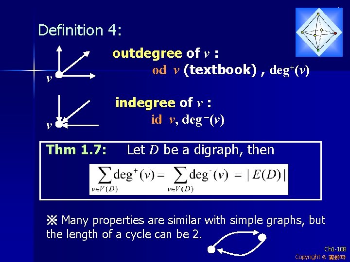 Definition 4: v v Thm 1. 7: outdegree of v : od v (textbook)