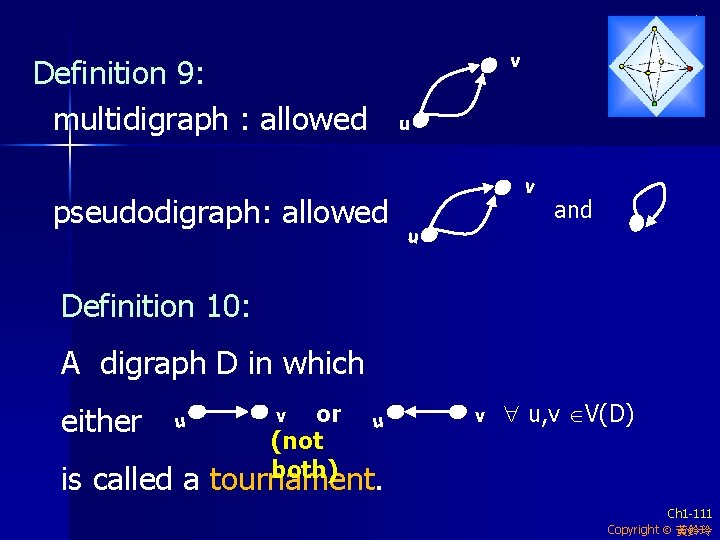 Definition 9: multidigraph : allowed pseudodigraph: allowed v u v and u Definition 10: