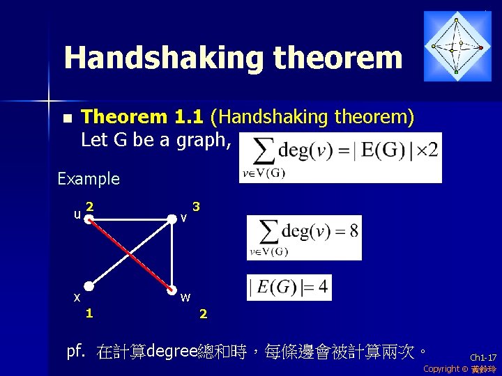 Handshaking theorem Theorem 1. 1 (Handshaking theorem) Let G be a graph, n Example