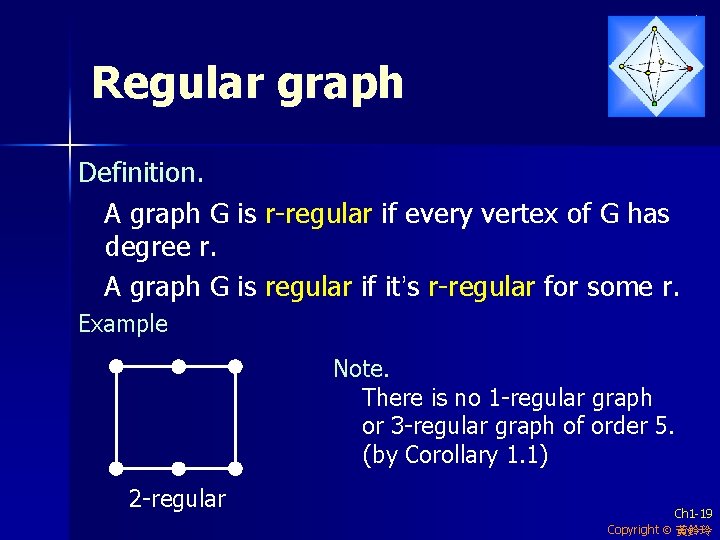 Regular graph Definition. A graph G is r-regular if every vertex of G has