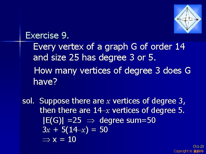 Exercise 9. Every vertex of a graph G of order 14 and size 25