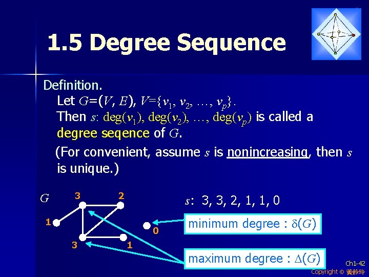 1. 5 Degree Sequence Definition. Let G=(V, E), V={v 1, v 2, …, vp}.