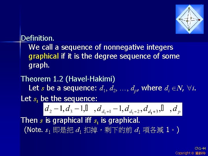 Definition. We call a sequence of nonnegative integers graphical if it is the degree