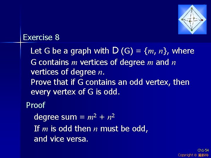 Exercise 8 Let G be a graph with D (G) = {m, n}, where