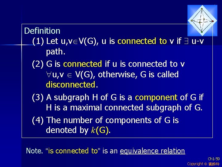 Definition (1) Let u, v V(G), u is connected to v if u-v path.