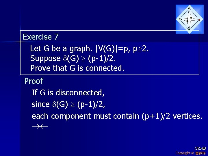 Exercise 7 Let G be a graph. |V(G)|=p, p 2. Suppose d(G) (p-1)/2. Prove