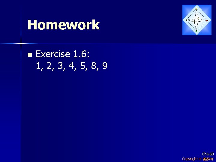 Homework n Exercise 1. 6: 1, 2, 3, 4, 5, 8, 9 Ch 1