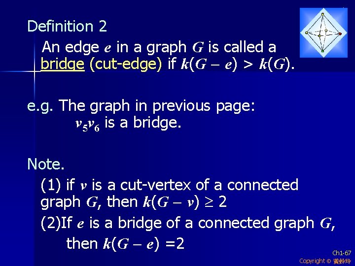 Definition 2 An edge e in a graph G is called a bridge (cut-edge)